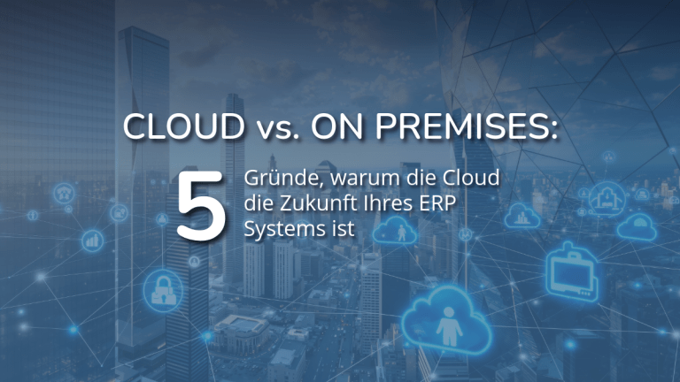 Eine blaue Grafik mit einer Stadtlandschaft im Hintergrund und einem überlagerten digitalen Netzwerk aus Linien und Wolkensymbolen. Im Zentrum steht der Text „CLOUD vs. ON PREMISES: 5 Gründe, warum die Cloud die Zukunft Ihres ERP Systems ist“, wobei die Zahl „5“ besonders groß hervorgehoben ist.