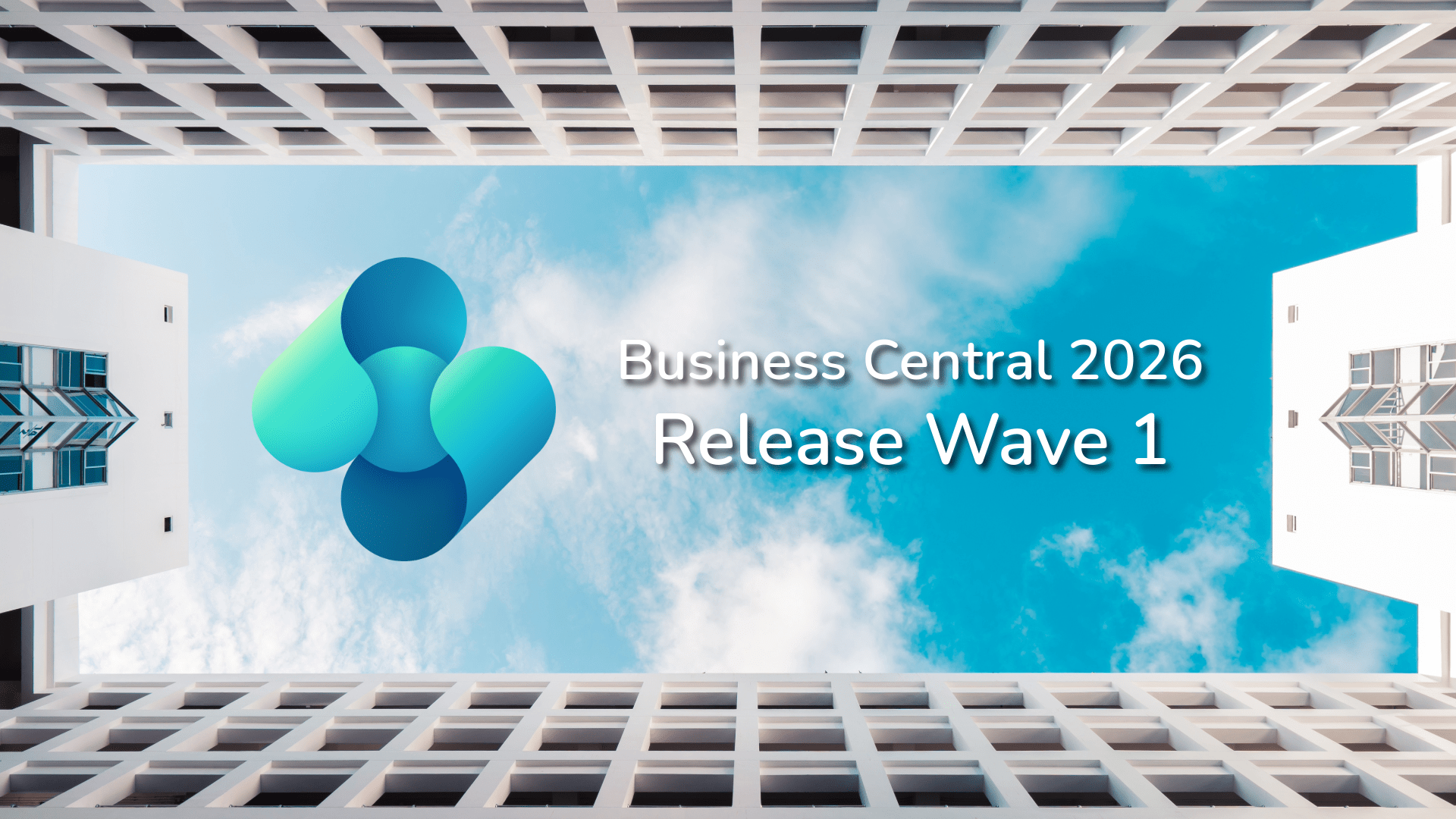 Ein Blick nach oben in einen Innenhof mit weißer Rasterarchitektur, eingerahmt von einem blauen Himmel mit leichten Wolken. Links ist ein türkis-blaues Logo zu sehen, daneben steht der Text „Business Central 2026 Release Wave 1“.